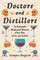Doctors and Distillers