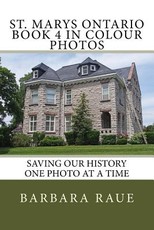 St. Marys Ontario Book 4 in Colour Photos