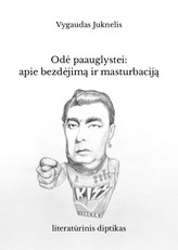 Odė paauglystei: apie bezdėjimą ir masturbaciją