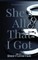 She's All That I Got