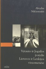 Vytauto ir Jogailos įvaizdis Lietuvos ir Lenkijos visuomenėse