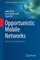 Opportunistic Mobile Networks