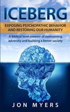 Iceberg Exposing Psychopathic Behavior and Restoring Our Humanity