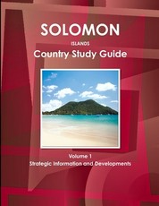 Solomon Islands Country Study Guide Volume 1 Strategic Information and Developments