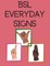 BSL Everyday Signs.Educational book, contains everyday signs.
