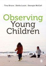 Bruce, T: Observing Young Children