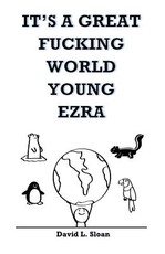 It's A Great Fucking World Young Ezra