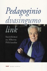 Pedagoginio dvasingumo link. Susitikimai su Albertu Piličiausku