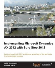 Implementing Microsoft Dynamics AX 2012 with Sure Step 2012