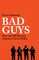 BAD GUYS