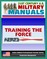 21st Century U.S. Military Manuals: Training the Force Field Manual - FM 25-100, FM 7-0