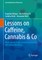 Lessons on Caffeine, Cannabis & Co