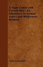 A Tippy Canoe and Canada Too - An Adventure in Animal Antics and Wilderness Wisdom