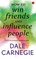 How to win Friends and influence people