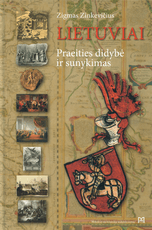 Lietuviai: praeities didybė ir sunykimas