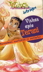 Viskas apie Terani. Gyvenimas, nuotykiai ir paslaptys