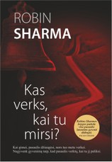 KAS VERKS, KAI TU MIRSI? Vienuolio, kuris pardavė „Ferarrį“ gyvenimo pamokos KAS VERKS, KAI TU MIRSI? Vienuolio, kuris pardavė „Ferarrį“ gyvenimo pamokos