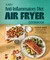 Easy Anti-Inflammatory Diet Air Fryer Cookbook