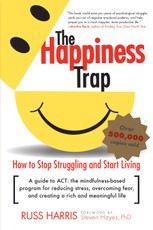 The Happiness Trap: How to Stop Struggling and Start Living: A Guide to ACT