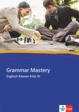 Grammar Mastery. Klasse 8 - 10