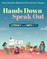 Hands Down, Speak Out