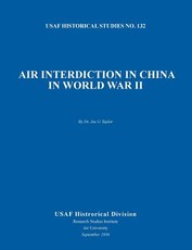 Air Interdiction in China in World War II (US Air Forces Historical Studies