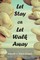 Biswas, D: Let Stay or Let Walk Away