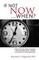 If Not Now, When?