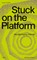 Stuck on the Platform