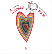 ŠIRDELĖJE MANO: nuostabiai iliustruota knyga emociniam vaikų intelektui lavinti. Leiskitės kelionėn į širdies gilumą, versdami širdies langelius ir geriau pažindami save