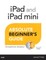 iPad and iPad mini Absolute Beginner's Guide