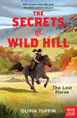 The Secrets of Wild Hill: The Lost Horse