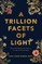 A Trillion Facets of Light