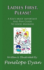Ladies First, Please! a Kid's Most Important and Fun Guide to Good Manners