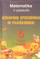 Matematika ir pasaulis. Uždavinių sprendimai ir paaiškinimai. 6 kl. 1 dalis