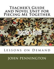 Teacher's Guide and Novel Unit for Piecing Me Together