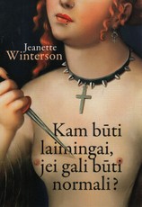 Kam būti laimingai, jeigu gali būti normali?