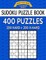 Sudoku Puzzle Book, 400 Puzzles, 200 HARD and 200 Extra EXTRA HARD