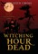 Witching Hour Dead