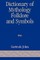 Dictionary of Mythology, Folklore and Symbols, Volume 3