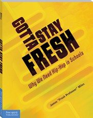 Gotta Stay Fresh: A Guide to Educating in the New World
