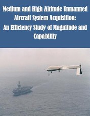 Medium and High Altitude Unmanned Aircraft System Acquisition