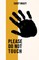 Please Do Not Touch