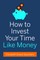 How to Invest Your Time Like Money