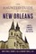 The Haunted Guide to New Orleans
