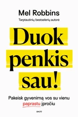 DUOK PENKIS SAU! Pakeisk gyvenimą vos su vienu paprastu įpročiu. Pats laikas vėl patikėti savimi!