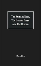 The Humane Race, the Human Erase, and the Human