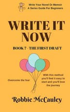 Write it Now. Book 7 - The First Draft