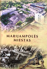 Marijampolės miestas: priešistorė, miesto ištakos, istorija, mintys, kūrėjai