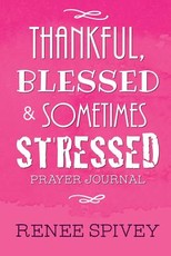 Thankful, Blessed and Sometimes Stressed